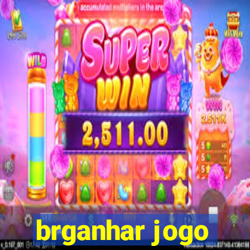 brganhar jogo